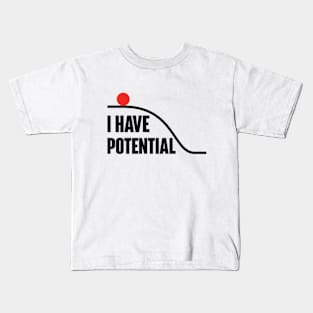 I Have Potential Energy Kids T-Shirt